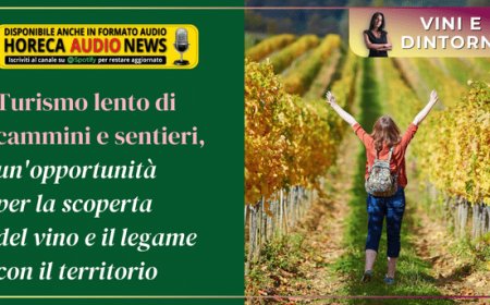 Turismo lento di cammini e sentieri, un'opportunità per la scoperta del vino e il legame con il territorio