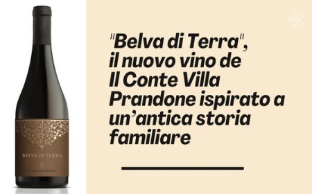 "Belva di Terra", il nuovo vino de Il Conte Villa Prandone ispirato a un’antica storia familiare