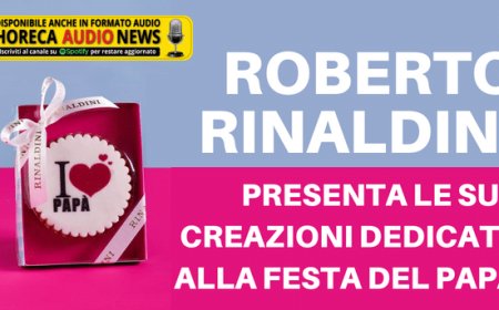 Roberto Rinaldini presenta le sue creazioni dedicate alla Festa del papà