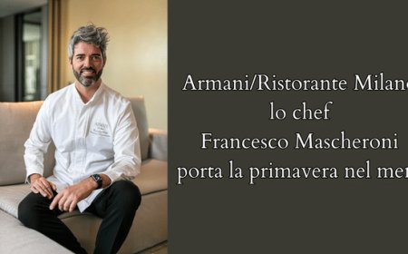 Armani/Ristorante Milano, lo chef Francesco Mascheroni porta la primavera nel menu