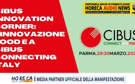 Cibus Innovation Corner: l'innovazione food è a Cibus Connecting Italy