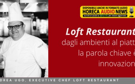 Loft Restaurant: dagli ambienti al piatto la parola chiave è innovazione