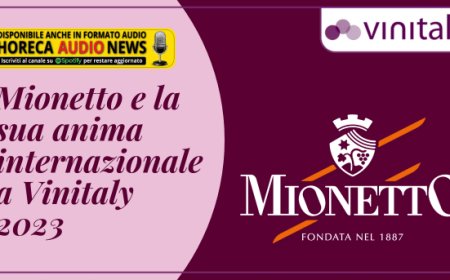 Mionetto e la sua anima internazionale a Vinitaly 2023