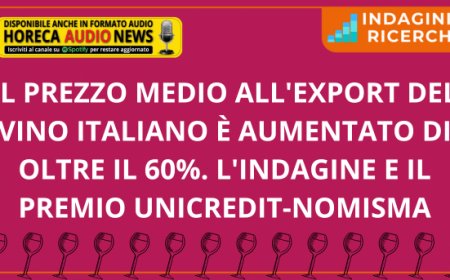 Il prezzo medio all'export del vino italiano è aumentato di oltre il 60%. L'indagine e il premio UniCredit-Nomisma