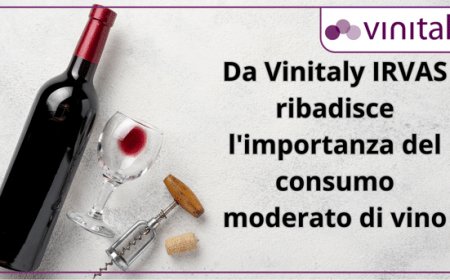 Da Vinitaly IRVAS ribadisce l’importanza del consumo moderato di vino