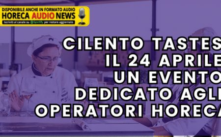 Cilento Tastes: il 24 aprile un evento dedicato agli operatori Horeca