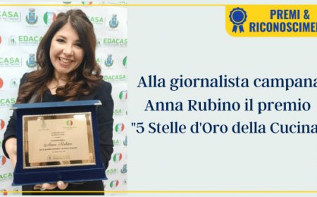 Alla giornalista campana Anna Rubino il premio "5 Stelle d'Oro della Cucina"