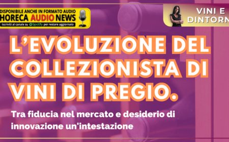 L’evoluzione del collezionista di vini di pregio. Tra fiducia nel mercato e desiderio di innovazione