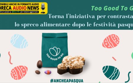 Too Good To Go. Torna l'iniziativa per contrastare lo spreco alimentare dopo le festività pasquali