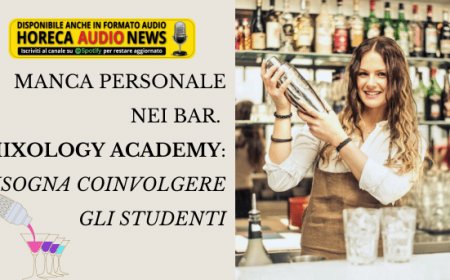 Manca personale nei bar. MIXOLOGY Academy: bisogna coinvolgere gli studenti