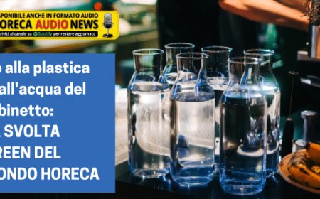 No alla plastica sì all'acqua del rubinetto: la svolta green del mondo Horeca