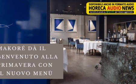 Makoré dà il benvenuto alla primavera con il nuovo menù
