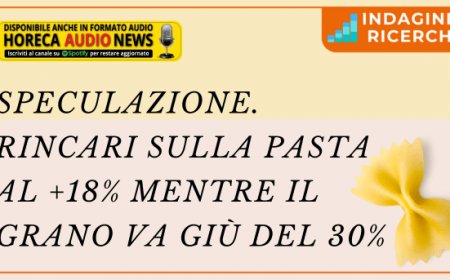 Speculazione. Rincari sulla pasta al +18% mentre il grano va giù del 30%