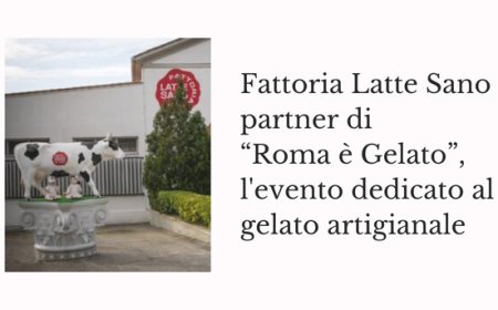 Fattoria Latte Sano partner di “Roma è Gelato”, l'evento dedicato al gelato artigianale