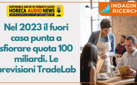 Nel 2023 il fuori casa punta a sfiorare quota 100 miliardi. Le previsioni TradeLab