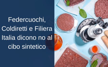 Federcuochi, Coldiretti e Filiera Italia dicono no al cibo sintetico