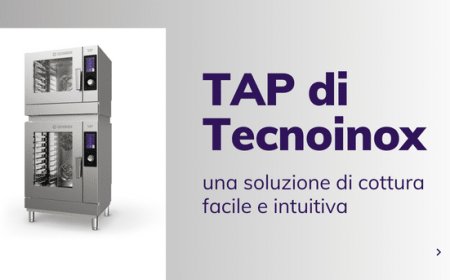  TAP di Tecnoinox: una soluzione di cottura facile e intuitiva