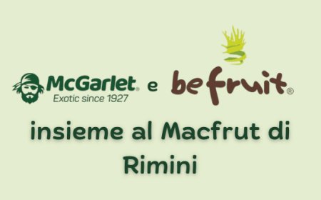 McGarlet e Be Fruit insieme al Macfrut di Rimini