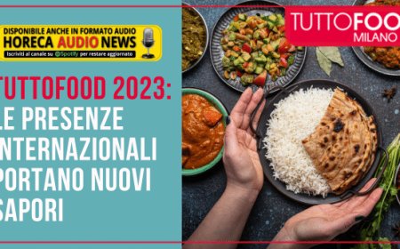 TUTTOFOOD 2023: le presenze internazionali portano nuovi sapori