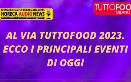 Al via TUTTOFOOD 2023. Ecco i principali eventi di oggi