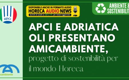 APCI e Adriatica Oli presentano AMICAMBIENTE, progetto di sostenibilità per il mondo Horeca