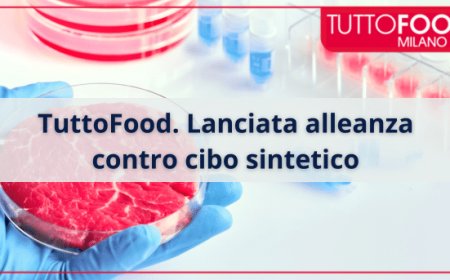 TuttoFood. Lanciata alleanza contro cibo sintetico