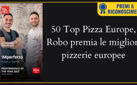 50 Top Pizza Europe, Robo premia le migliori pizzerie europee
