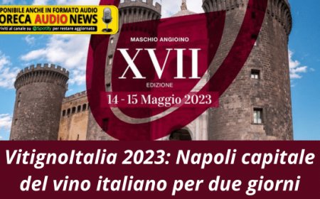 VitignoItalia 2023: Napoli capitale del vino italiano per due giorni