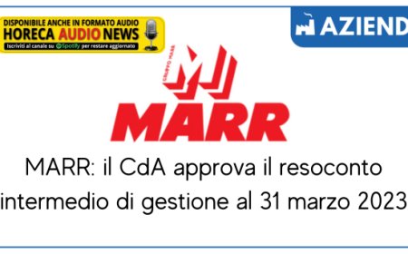MARR: il CdA approva il resoconto intermedio di gestione al 31 marzo 2023