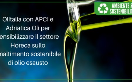 Olitalia con APCI e Adriatica Oli per sensibilizzare il settore Horeca sullo smaltimento sostenibile di olio esausto