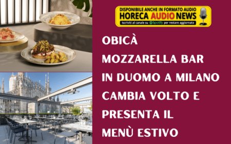 Obicà Mozzarella Bar in Duomo a Milano cambia volto e presenta il menù estivo