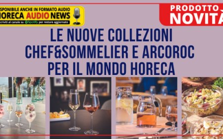 Le nuove collezioni Chef&Sommelier e Arcoroc per il mondo Horeca