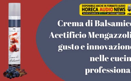 Crema di Balsamico Acetificio Mengazzoli: gusto e innovazione nelle cucine professionali