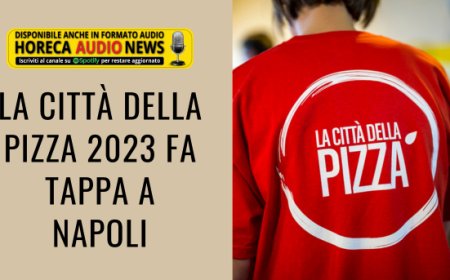 La Città della Pizza 2023 fa tappa a Napoli