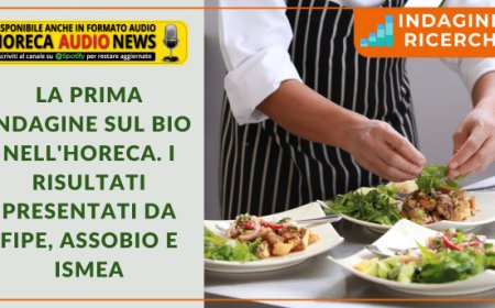 La prima indagine sul bio nell'Horeca. I risultati presentati da Fipe, Assobio e Ismea