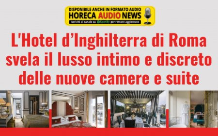 L'Hotel d’Inghilterra di Roma svela il lusso intimo e discreto delle nuove camere e suite
