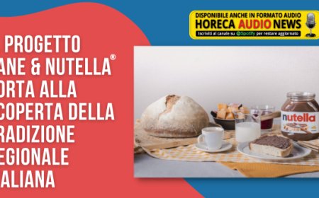 Il progetto Pane & Nutella® porta alla scoperta della tradizione regionale italiana