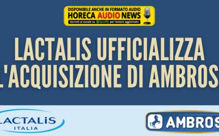 Lactalis ufficializza l'acquisizione di Ambrosi