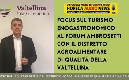 Focus sul turismo enogastronomico al Forum Ambrosetti con il Distretto Agroalimentare di Qualità della Valtellina