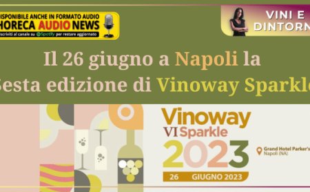 Il 26 giugno a Napoli la sesta edizione di Vinoway Sparkle