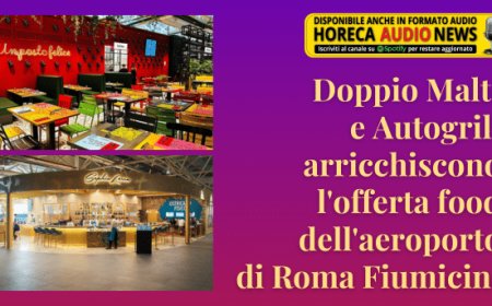 Doppio Malto e Autogrill arricchiscono l'offerta food dell'aeroporto di Roma Fiumicino