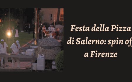 Festa della Pizza di Salerno: spin off a Firenze