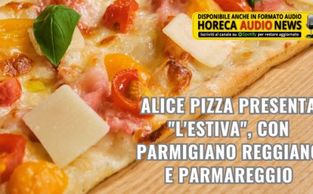 Alice Pizza presenta "L'Estiva", con Parmigiano Reggiano e Parmareggio