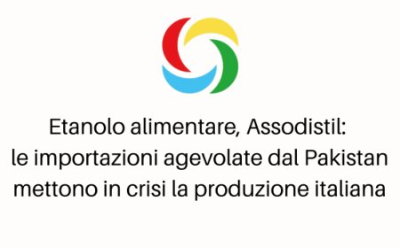 Etanolo alimentare, Assodistil: le importazioni agevolate dal Pakistan mettono in crisi la produzione italiana