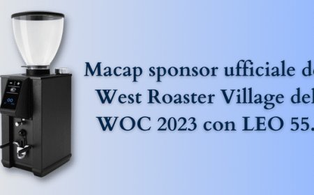 Macap sponsor ufficiale del West Roaster Village del WOC 2023 con LEO 55.