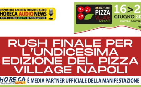 Rush finale per l’undicesima edizione del Pizza Village Napoli