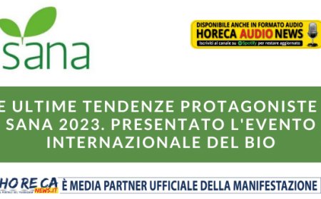 Le ultime tendenze protagoniste a Sana 2023. Presentato l'evento internazionale del bio