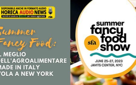 Summer Fancy Food: il meglio dell'agroalimentare Made in Italy vola a New York