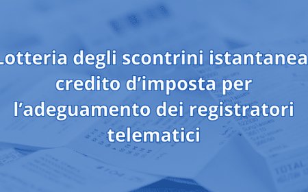 Lotteria degli scontrini istantanea: credito d’imposta per l’adeguamento dei registratori telematici