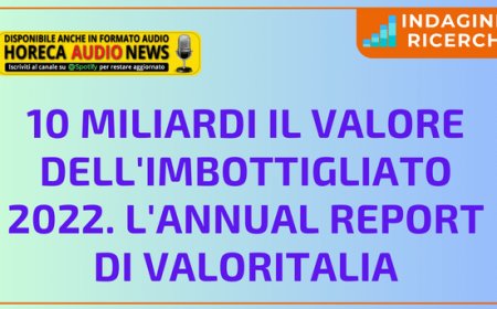 10 miliardi il valore dell'imbottigliato 2022. L'Annual Report di Valoritalia